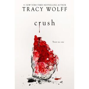 Crush: An Epic Dark Academia Paranormal Romance -- Tracy Wolff